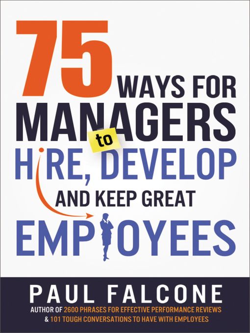 Title details for 75 Ways for Managers to Hire, Develop, and Keep Great Employees by Paul Falcone - Wait list